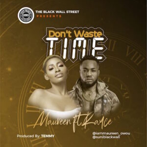 Maureen – Dont Waste Time Ft. Rayce 1