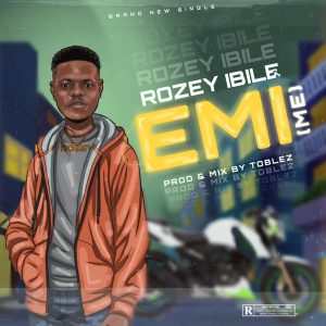 [Music] Rozey Ibile – Emi