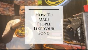 How to Make people like your song